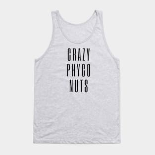 Crazy Phyco Nuts - text design for mental health awareness Tank Top